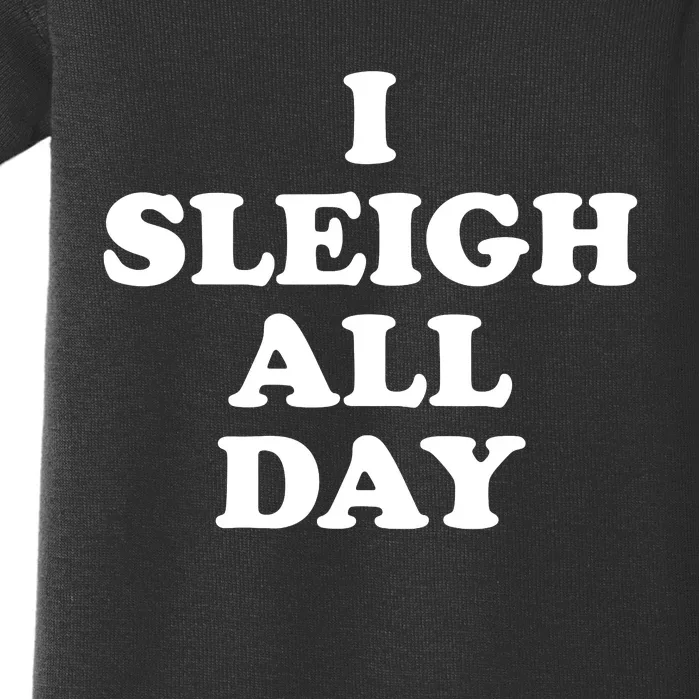 Sleigh All Day Shirt,I Sleigh All Day Top,I Sleigh All Day Baby Bodysuit