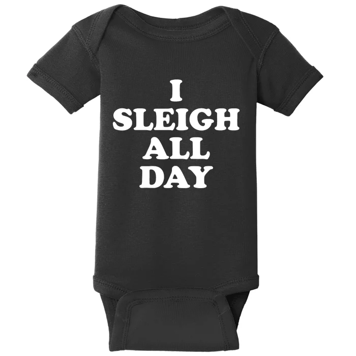 Sleigh All Day Shirt,I Sleigh All Day Top,I Sleigh All Day Baby Bodysuit