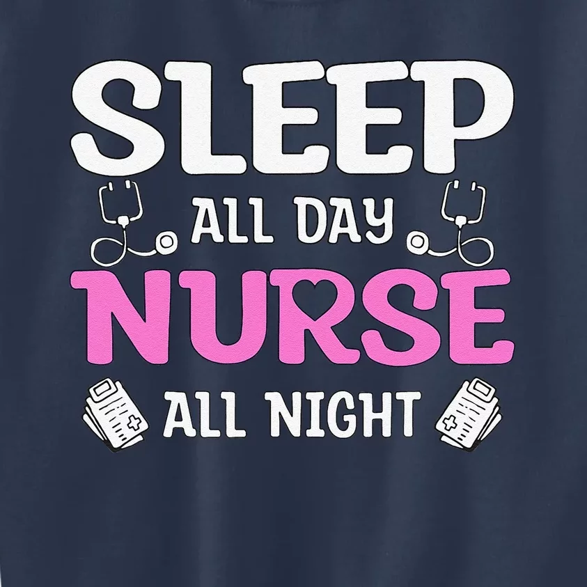 Sleep All Day Nurse All Night, Night Shift Nurses Gift Kids Sweatshirt