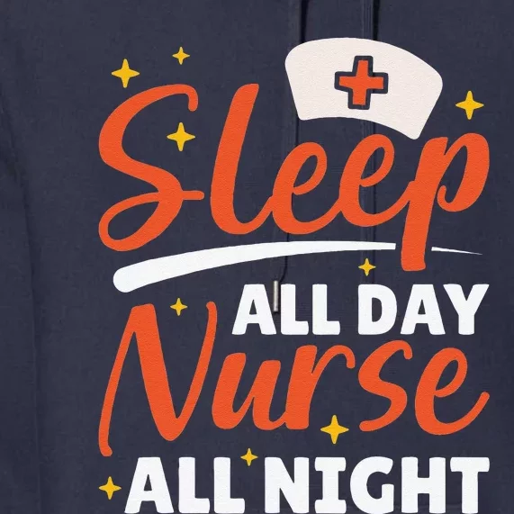 Sleep All Day Nurse All Night, Night Shift Nurses Premium Hoodie