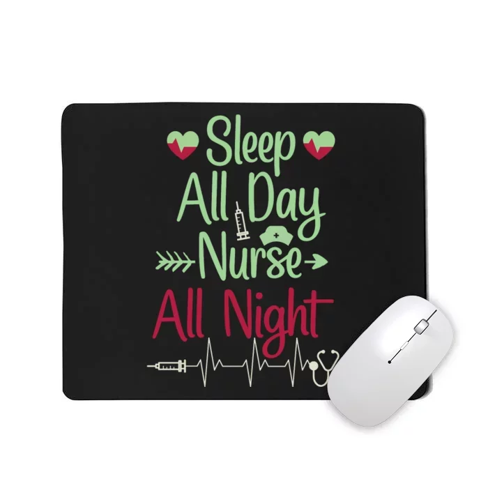 Sleep All Day Nurse All Night Funny Mousepad