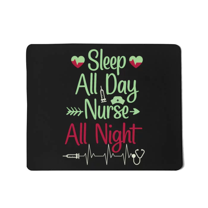 Sleep All Day Nurse All Night Funny Mousepad