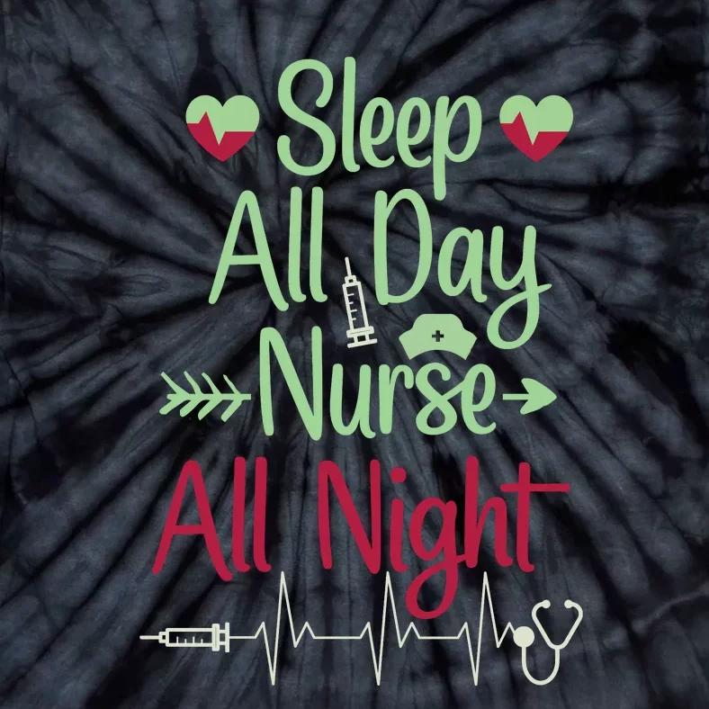 Sleep All Day Nurse All Night Funny Tie-Dye T-Shirt