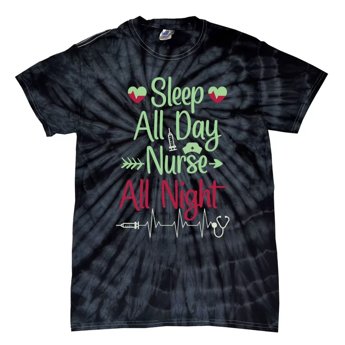 Sleep All Day Nurse All Night Funny Tie-Dye T-Shirt