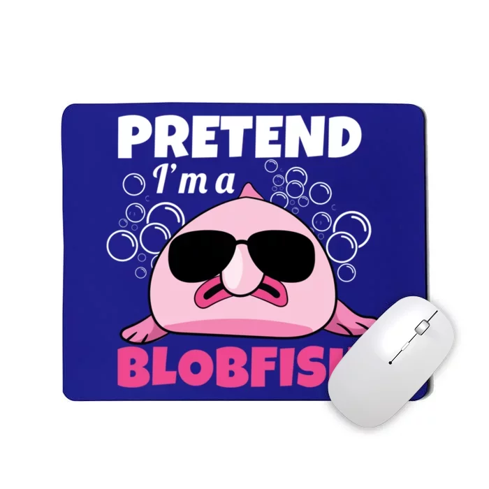 Sea Animal Deep Sea Fish Pretend Im A Blobfish Gift Mousepad