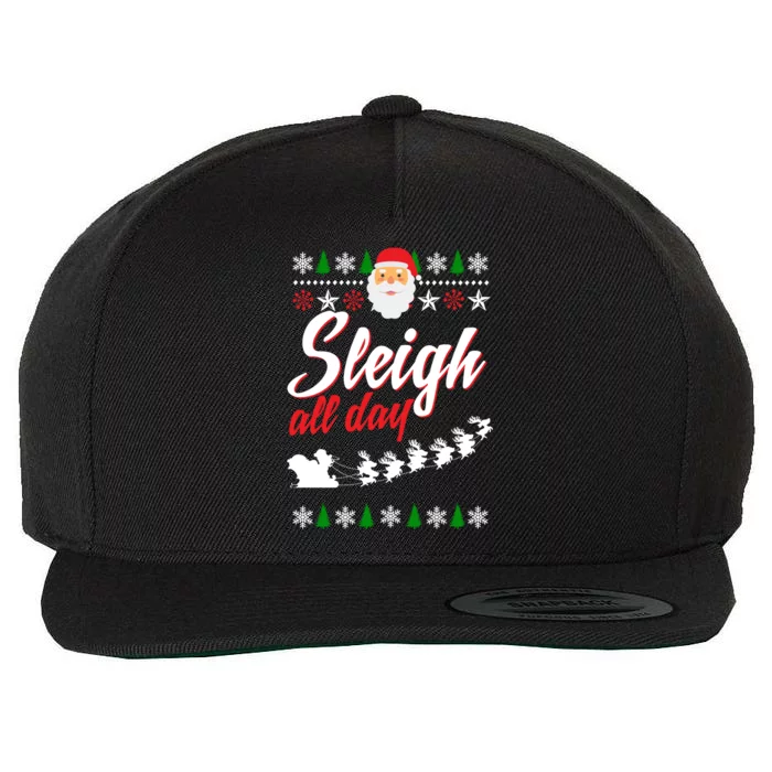 Sleigh All Day Sleigh All The Way Gift Wool Snapback Cap