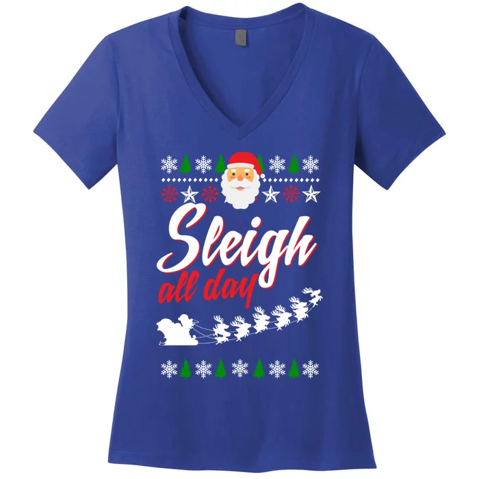 Sleigh All Day Sleigh All The Way Gift Women's V-Neck T-Shirt