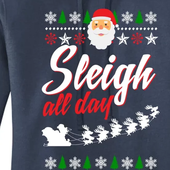 Sleigh All Day Sleigh All The Way Gift Women's Pullover Hoodie