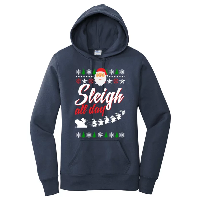 Sleigh All Day Sleigh All The Way Gift Women's Pullover Hoodie