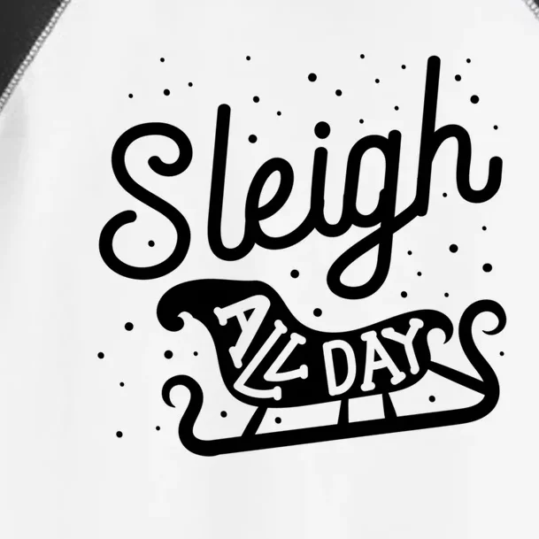 Sleigh All Day Funny Santa Christmas Reindeer Funny Gift Toddler Fine Jersey T-Shirt