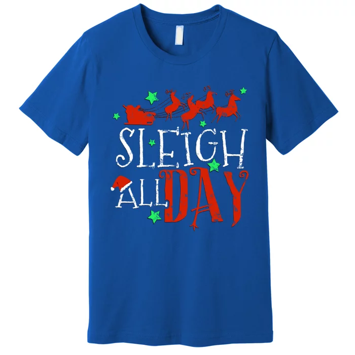 Sleigh All Day Funny Santa Sled Christmas Gift Premium T-Shirt