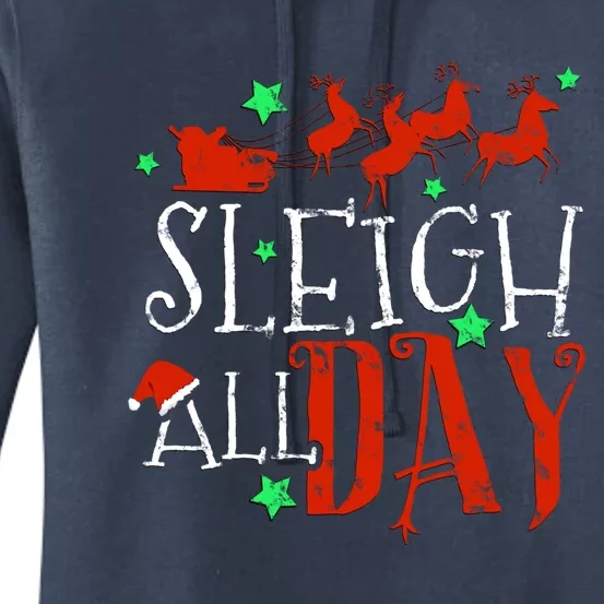 Sleigh All Day Funny Santa Sled Christmas Gift Women's Pullover Hoodie