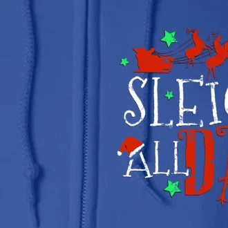 Sleigh All Day Funny Santa Sled Christmas Cute Gift Full Zip Hoodie