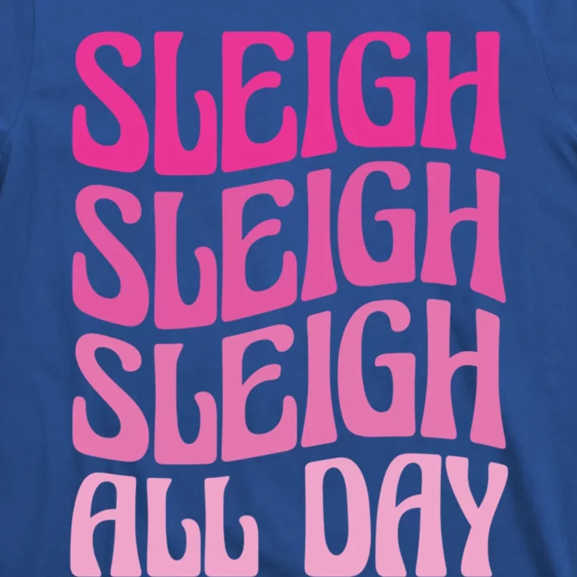 Sleigh All Day Embrace Winter Christmas Cheer Gift T-Shirt