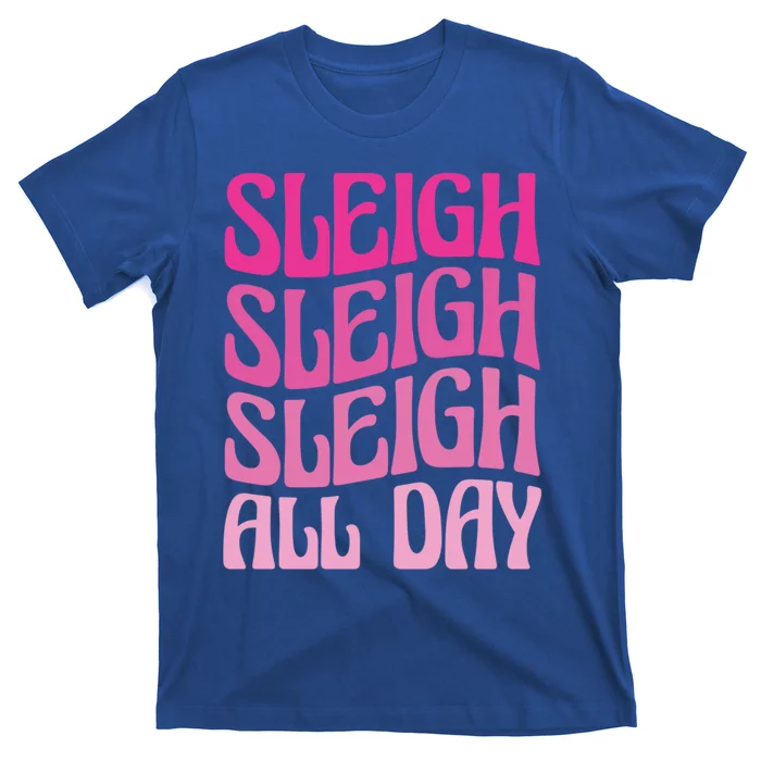 Sleigh All Day Embrace Winter Christmas Cheer Gift T-Shirt