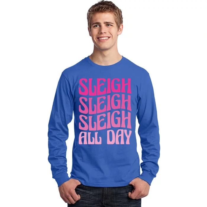 Sleigh All Day Embrace Winter Christmas Cheer Gift Tall Long Sleeve T-Shirt