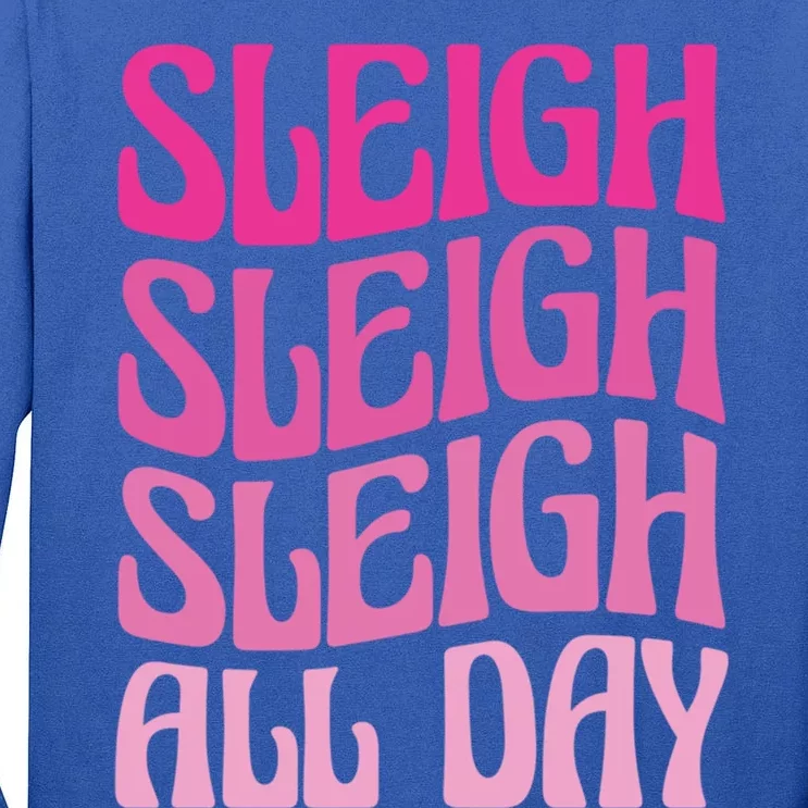 Sleigh All Day Embrace Winter Christmas Cheer Gift Tall Long Sleeve T-Shirt