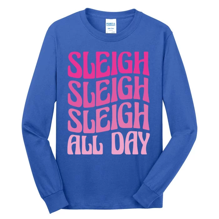 Sleigh All Day Embrace Winter Christmas Cheer Gift Tall Long Sleeve T-Shirt