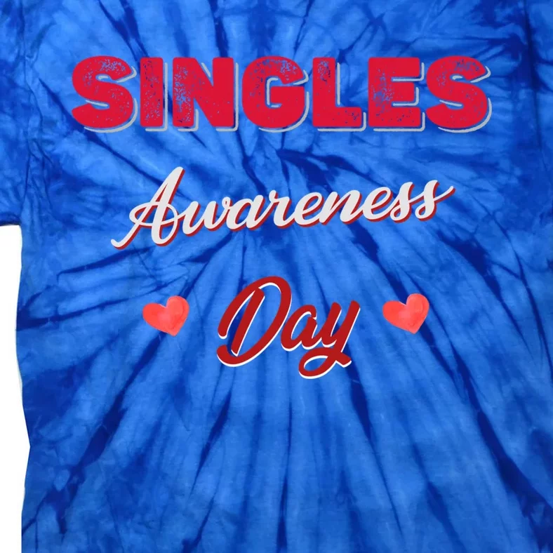 Single Awareness Day Funny Gift Tie-Dye T-Shirt