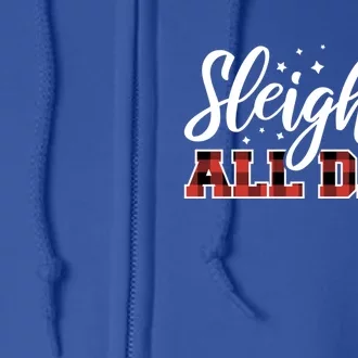 Sleigh All Day Embrace Winter Christmas Cheer Meaningful Gift Full Zip Hoodie