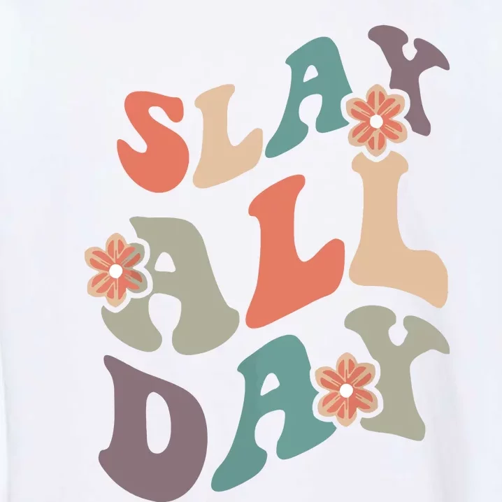 Slay All Day Women Motivational Inspirational Feminist Cute Garment-Dyed Sweatshirt