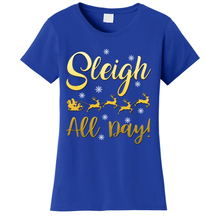 Sleigh All Day Sleigh Bells Ringing Gift Women's T-Shirt