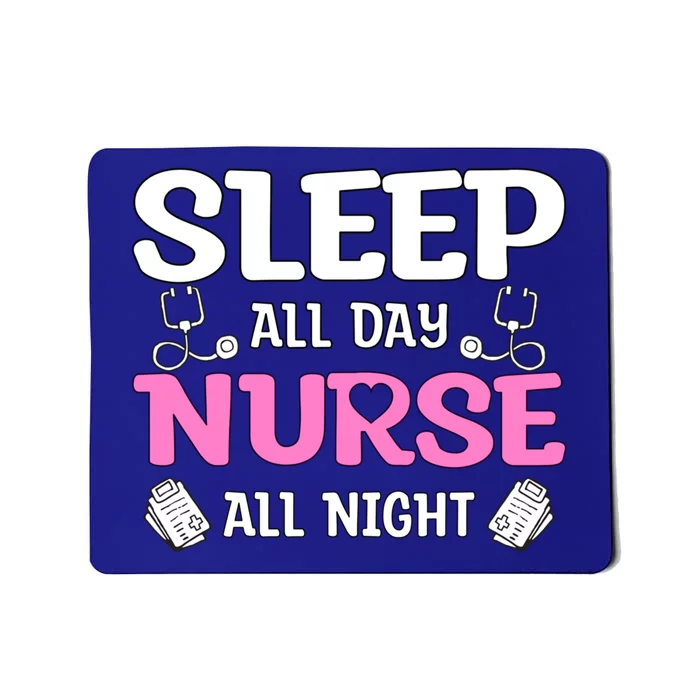 Sleep All Day Nurse All Night Night Shift Nurses Cool Gift Mousepad