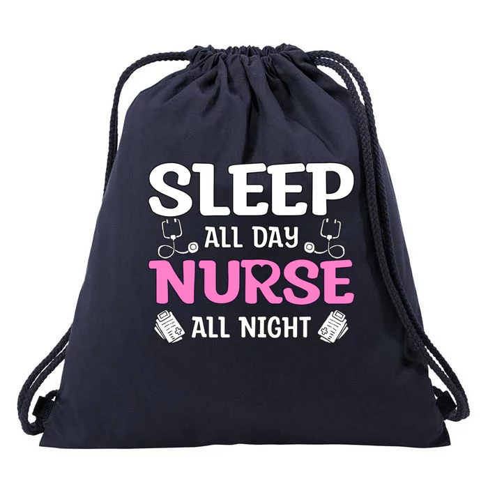 Sleep All Day Nurse All Night Night Shift Nurses Cool Gift Drawstring Bag