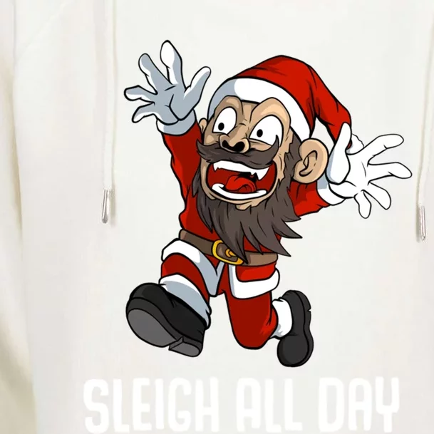 Sleigh All Day Christmas Funny Gift Womens Funnel Neck Pullover Hood