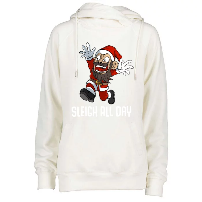 Sleigh All Day Christmas Funny Gift Womens Funnel Neck Pullover Hood