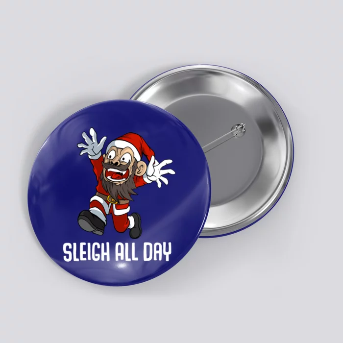 Sleigh All Day Christmas Funny Gift Button