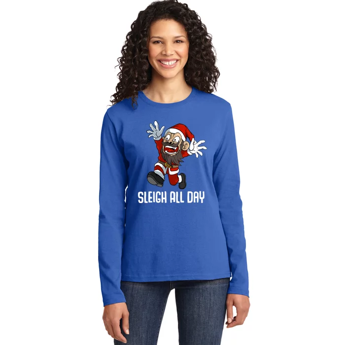 Sleigh All Day Christmas Funny Gift Ladies Long Sleeve Shirt