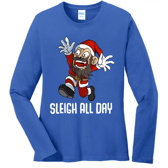 Sleigh All Day Christmas Funny Gift Ladies Long Sleeve Shirt