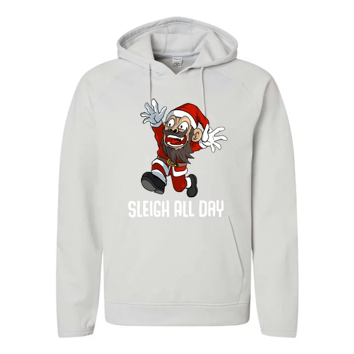 Sleigh All Day Christmas Funny Gift Performance Fleece Hoodie