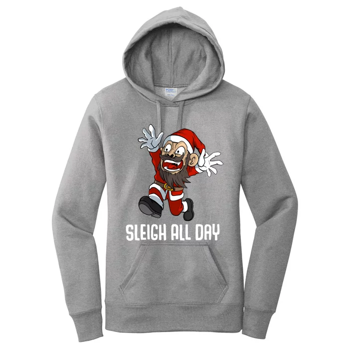 Sleigh All Day Christmas Funny Gift Women's Pullover Hoodie