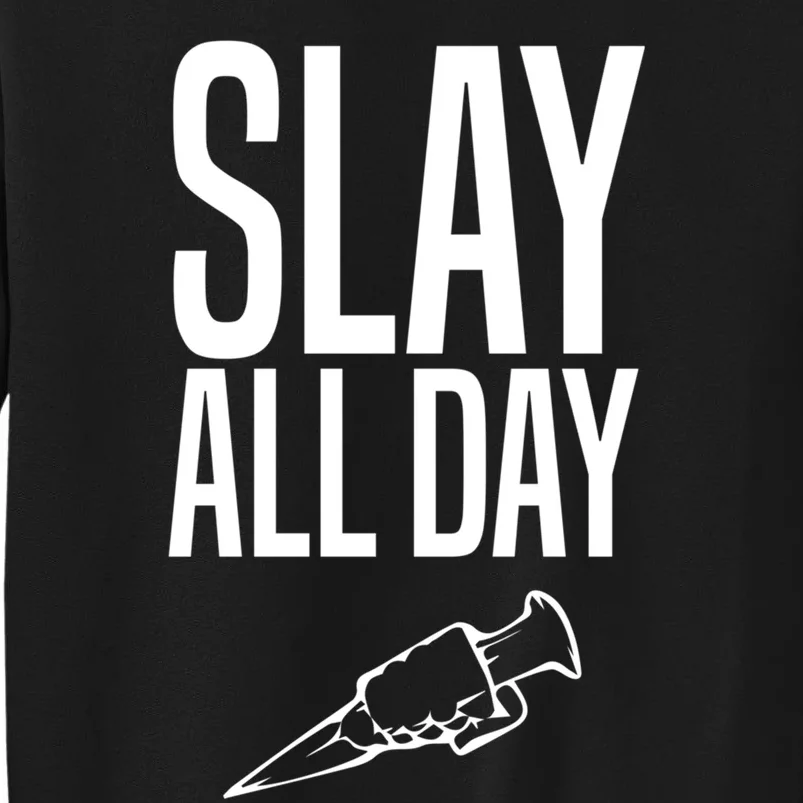 Slay All Day Vampire Hunter Buffy Tall Sweatshirt