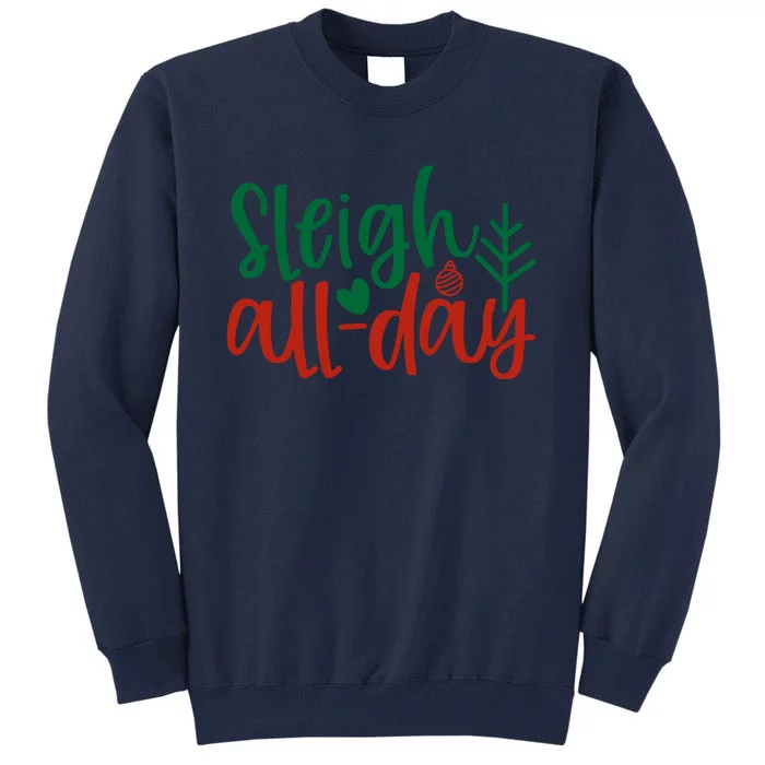 Sleigh All Day Tall Sweatshirt