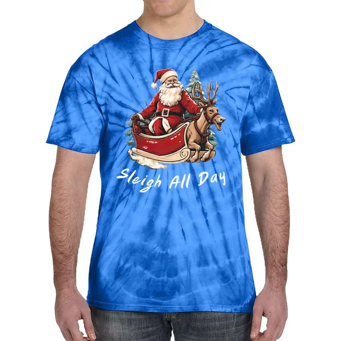 Sleigh All Day Christmas Santa Fun Holiday Great Gift Tie-Dye T-Shirt