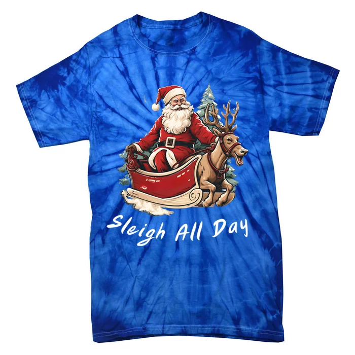 Sleigh All Day Christmas Santa Fun Holiday Great Gift Tie-Dye T-Shirt