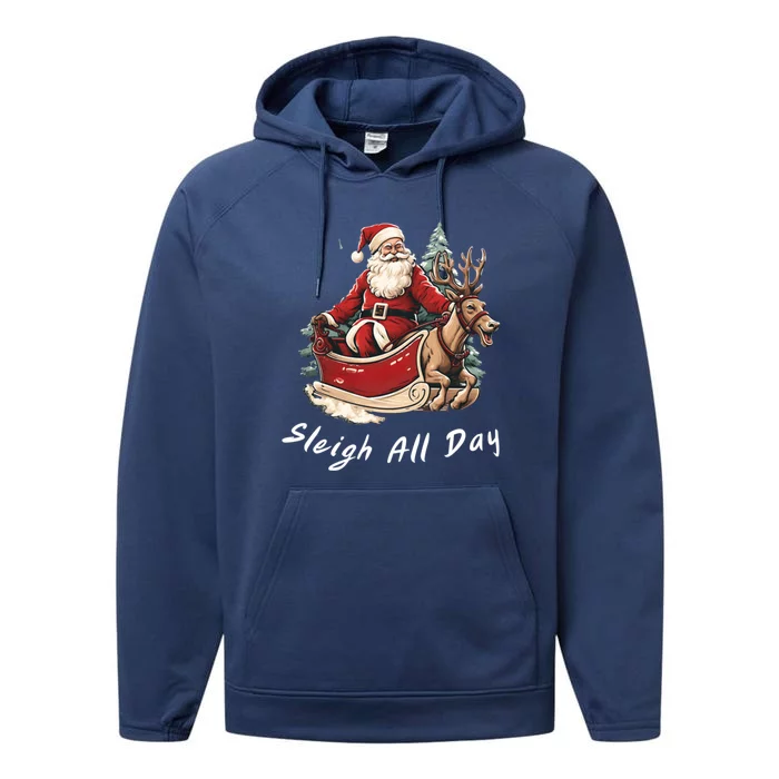 Sleigh All Day Christmas Santa Fun Holiday Great Gift Performance Fleece Hoodie