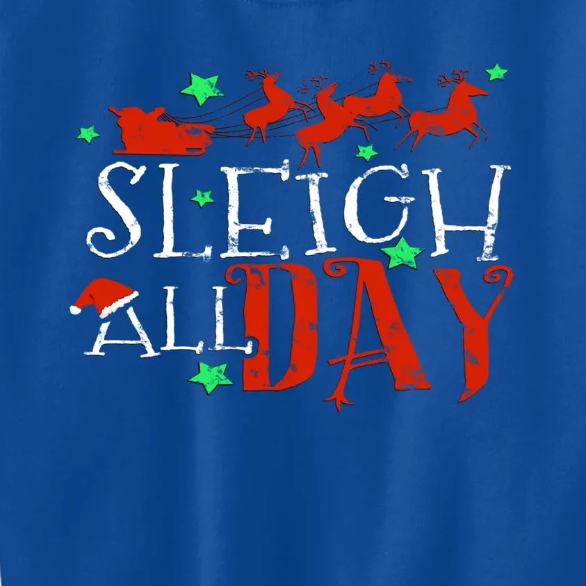 Sleigh All Day Funny Santa Sled Christmas Funny Gift Kids Sweatshirt