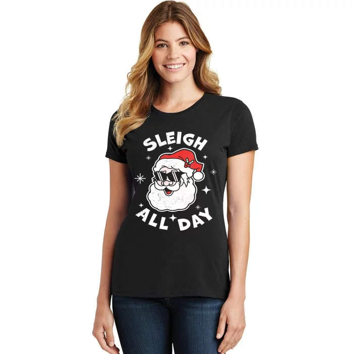 Sleigh All Day I Sleigh All Day Top I Sleigh All Day Women's T-Shirt