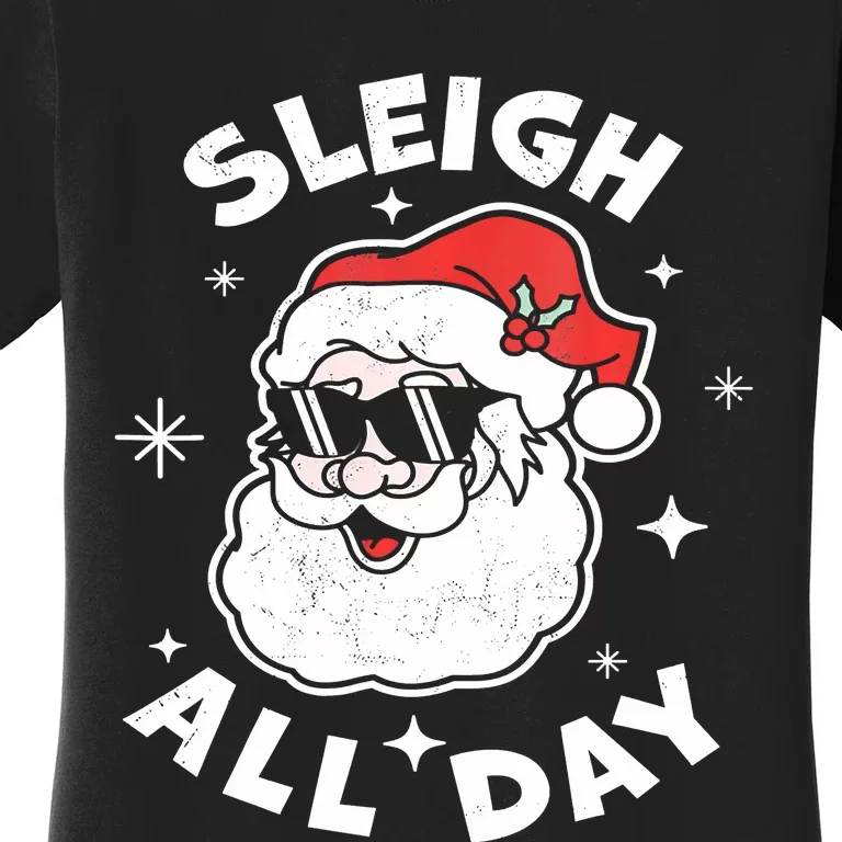 Sleigh All Day I Sleigh All Day Top I Sleigh All Day Women's T-Shirt