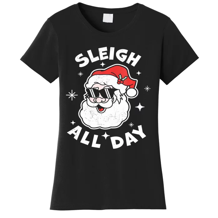 Sleigh All Day I Sleigh All Day Top I Sleigh All Day Women's T-Shirt