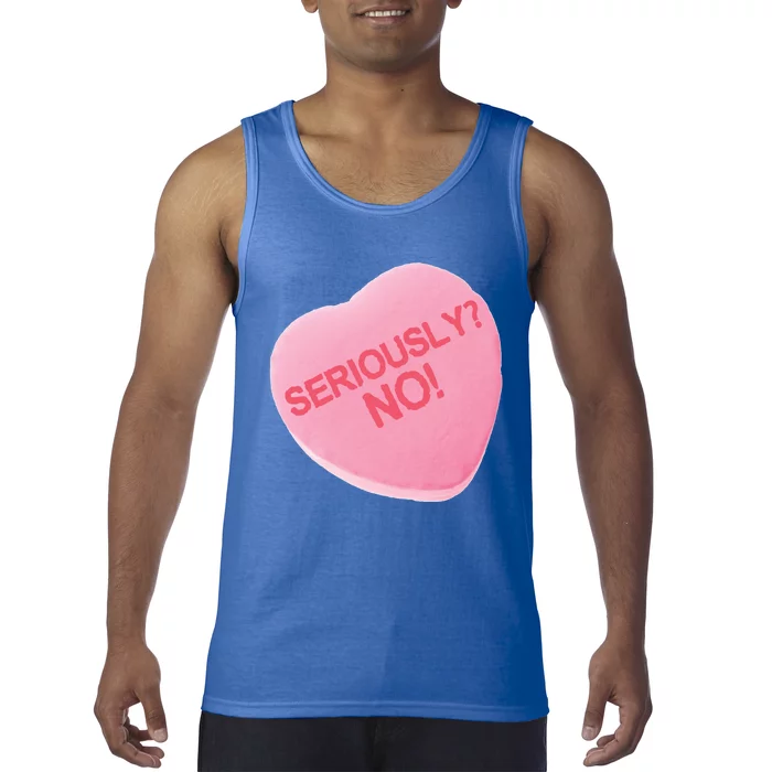 Singles Awareness Day Pink Candy Heart Seriously? Great Gift Tank Top