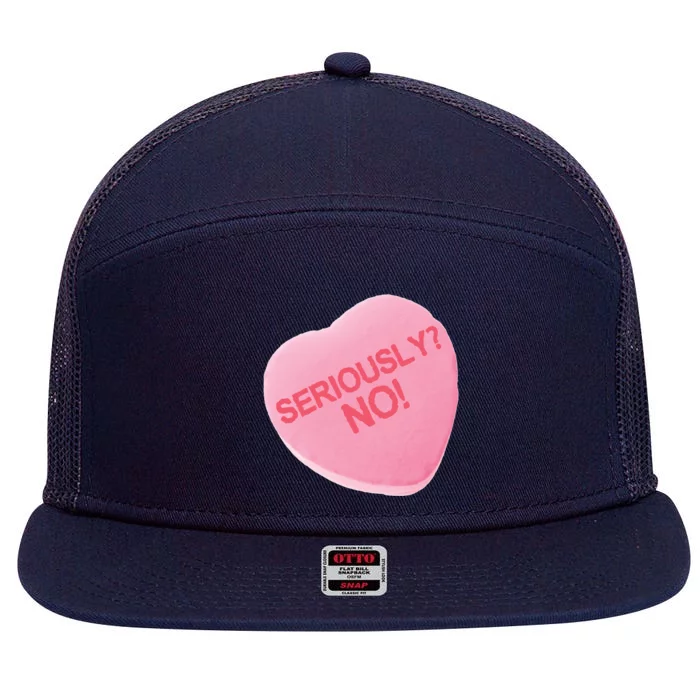 Singles Awareness Day Pink Candy Heart Seriously? Great Gift 7 Panel Mesh Trucker Snapback Hat