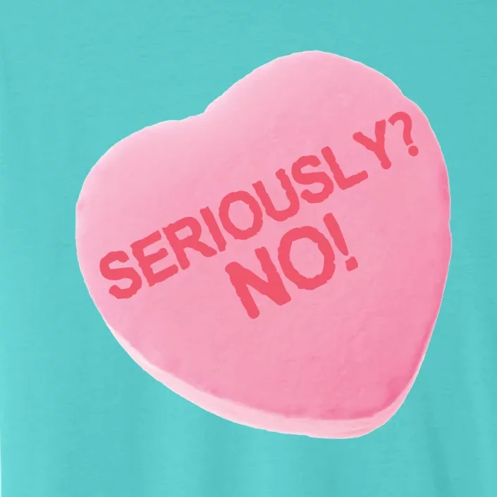 Singles Awareness Day Pink Candy Heart Seriously? Great Gift ChromaSoft Performance T-Shirt