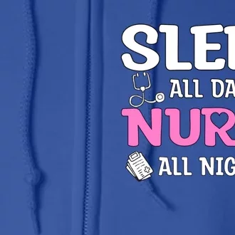 Sleep All Day Nurse All Night Night Shift Nurses Funny Gift Full Zip Hoodie