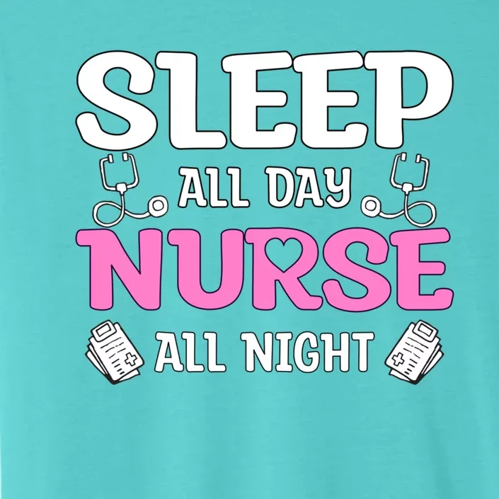 Sleep All Day Nurse All Night Night Shift Nurses Funny Gift ChromaSoft Performance T-Shirt