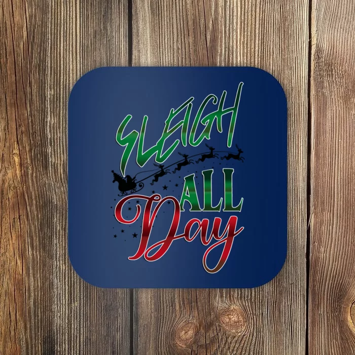 Sleigh All Day Ugly Christmas Coaster